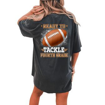 Ready To Tackle 4Th Grade Football Rugby First Day Of School Women's Oversized Comfort T-shirt Back Print | Mazezy
