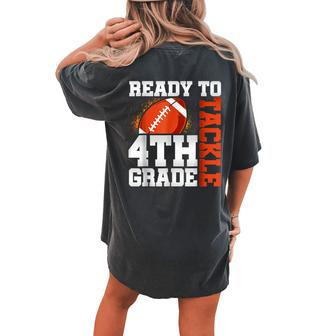 Ready To Tackle Fourth Grade First Day Of School Football Women's Oversized Comfort T-shirt Back Print - Seseable