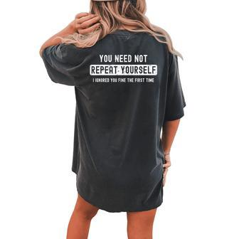 Sarcastic For Men You Need Not Repeat Yourself Sarcastic Women's Oversized Comfort T-shirt Back Print - Seseable