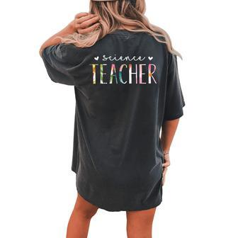 Science Teacher Cute Floral Women's Oversized Comfort T-Shirt Back Print | Mazezy