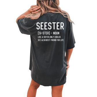 Seester Noun Quote Seester Definition Best Sister Women's Oversized Comfort T-Shirt Back Print | Mazezy