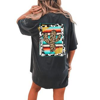 Serape Cactus Leopard Cow Pattern Print Cowgirl Rodeo Women's Oversized Comfort T-Shirt Back Print | Mazezy