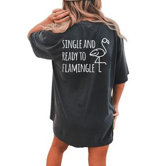 Single And Ready To Flamingle Single Flamingo Women's Oversized Comfort T-Shirt Back Print | Mazezy