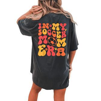In My Soccer Mom Era Women's Oversized Comfort T-shirt Back Print | Mazezy