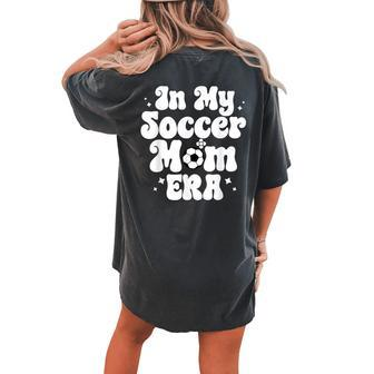In My Soccer Mom Era Women's Oversized Comfort T-shirt Back Print - Monsterry