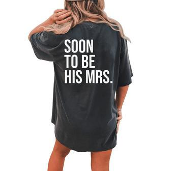 Soon To Be His Mrs Future Wife Bride Women's Oversized Comfort T-shirt Back Print | Mazezy
