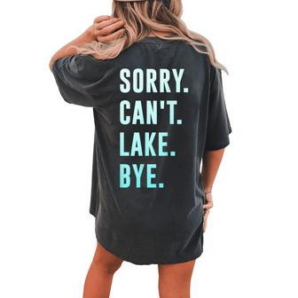 Sorry Cant Lake Bye Gift For Womens Women's Oversized Graphic Back Print Comfort T-shirt - Thegiftio UK