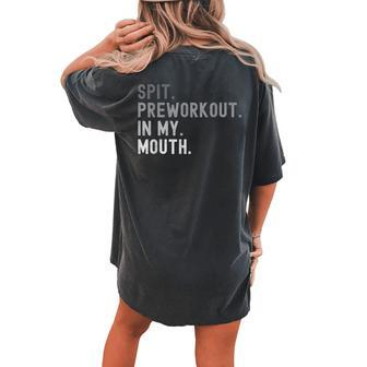 Spit Preworkout In My Mouth Joke For Women's Oversized Comfort T-shirt Back Print - Monsterry DE