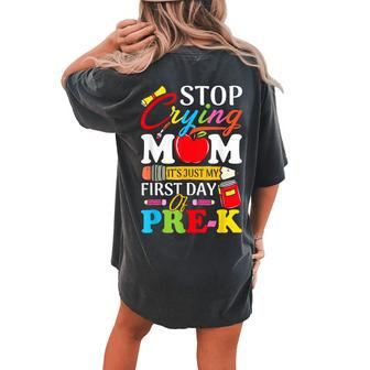 Stop Crying Mom It's My First Day Of Pre-K Back To School Women's Oversized Comfort T-shirt Back Print - Monsterry UK