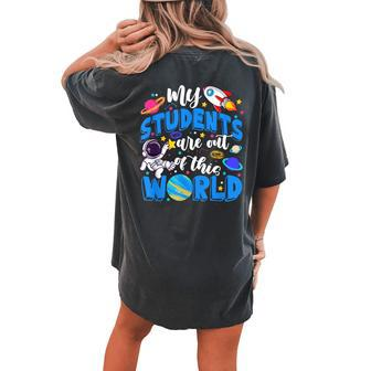 My Students Are Out Of This World Space Teacher Women's Oversized Comfort T-shirt Back Print - Monsterry AU