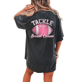 Tackle Breast Cancer Awareness Football Lovers Women's Oversized Comfort T-shirt Back Print - Seseable