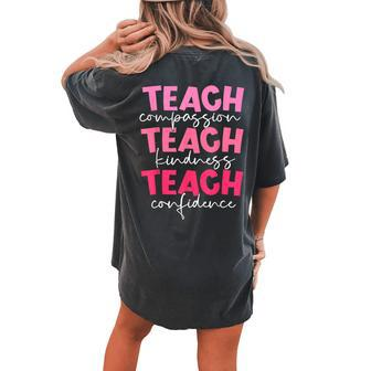 Teach Compassion Kindness Confidence Teacher Back To School Women's Oversized Comfort T-shirt Back Print | Mazezy