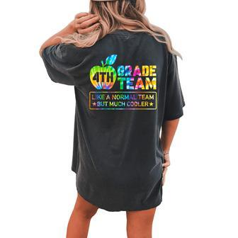 Teacher 4Th Grade Team Like A Normal Team But Much Cooler Women's Oversized Comfort T-shirt Back Print - Seseable