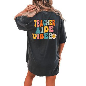 Teacher Aide Vibes Retro 1St Day Of School Groovy Teacher Women's Oversized Comfort T-shirt Back Print - Seseable