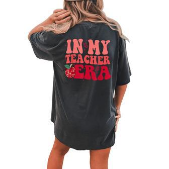 In My Teacher Era Back To School Teacher Team Women's Oversized Comfort T-shirt Back Print - Seseable