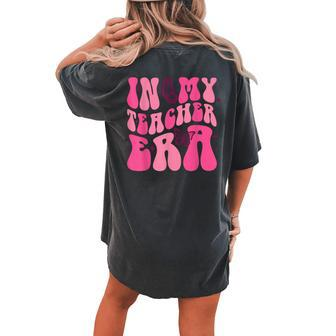 In My Teacher Era Back To School Pink Groovy Teacher Women's Oversized Comfort T-shirt Back Print | Mazezy