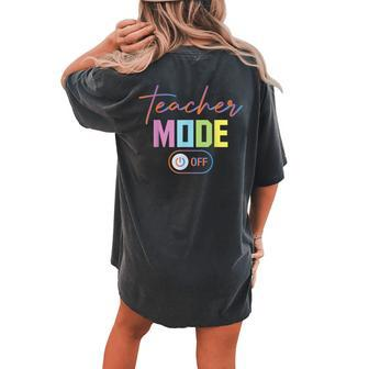 Teacher Mode Off Colors End Of The Year Hello Summer Funny Women's Oversized Graphic Back Print Comfort T-shirt - Thegiftio UK