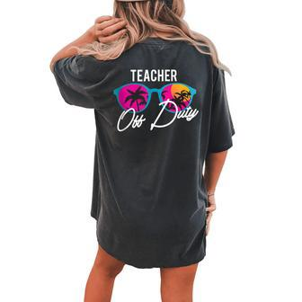 Teacher Off Duty Funny Teaching School Class Summer Gift Gift For Women Women's Oversized Graphic Back Print Comfort T-shirt - Thegiftio UK