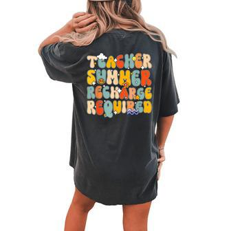 Teacher Summer Recharge Required Last Day Of School Teacher Women's Oversized Comfort T-Shirt Back Print | Mazezy