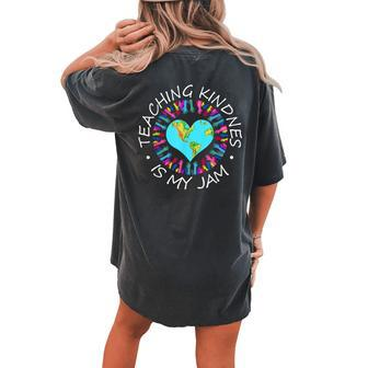 Teaching Kindness Is My Jam Handprint Inspirational Teachers Women's Oversized Comfort T-Shirt Back Print | Mazezy
