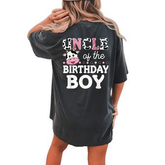 Uncle Of The Birthday Boy Farm Cow Daddy Papa 1St Women's Oversized Comfort T-Shirt Back Print | Mazezy
