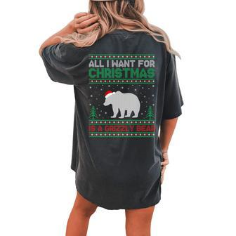 All I Want For Xmas Is A Grizzly Bear Ugly Christmas Sweater Women's Oversized Comfort T-shirt Back Print - Seseable