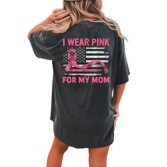 I Wear Pink For My Mama American Breast Cancer Support Squad Women's Oversized Comfort T-shirt Back Print | Mazezy