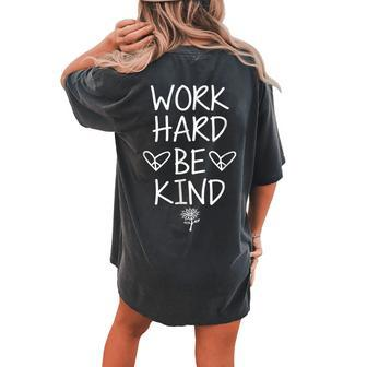 Work Hard Be Kind Motovational Positive Apparel Women's Oversized Comfort T-Shirt Back Print | Mazezy CA