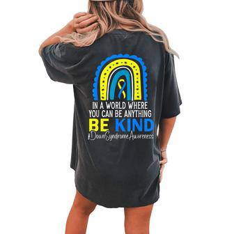 In A World Where You Can Be Anything Be Kind Down Syndrome Women's Oversized Comfort T-Shirt Back Print | Mazezy