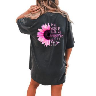 In A World Full Of Grandmas Be A Gigi Sunflower Women's Oversized Comfort T-Shirt Back Print | Mazezy UK