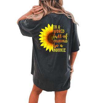 In A World Full Of Grandmas Be A Nonnie With Sunflower Women's Oversized Comfort T-Shirt Back Print | Mazezy