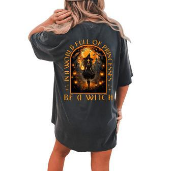 In A World Full Of Princesses Be A Witch Halloween Women's Oversized Comfort T-shirt Back Print - Monsterry UK