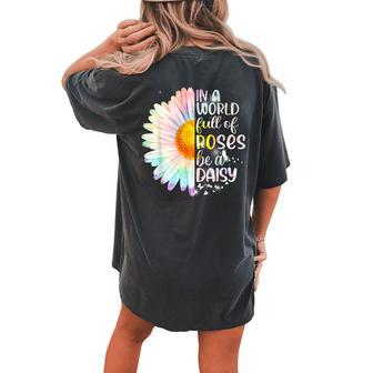 In A World Full Of Roses Be A Daisy Women's Oversized Comfort T-Shirt Back Print | Mazezy
