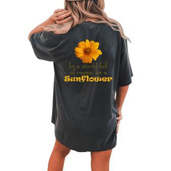 In A World Full Of Roses Be A Sunflower Women's Oversized Comfort T-Shirt Back Print | Mazezy