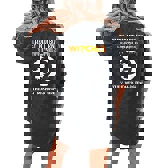 They Didn't Burn Witches They Burned Halloween Women's Oversized Comfort T-shirt Back Print | Mazezy