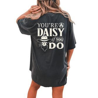 Youre A Daisy If You Do Doc Holiday Western History Women's Oversized Comfort T-Shirt Back Print | Mazezy