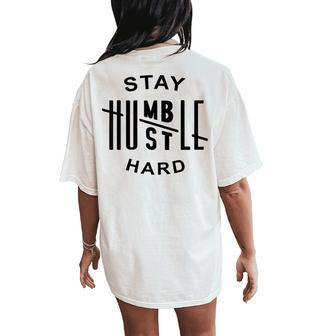 Always Stay Humble Hustle Hard Spread Kindness Inspirational Women's Oversized Comfort T-Shirt Back Print