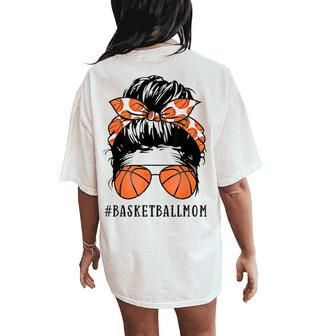 Basketball Mom Messy Bun Proud Mama Basketball Sunshades Women's Oversized Comfort T-Shirt Back Print | Mazezy