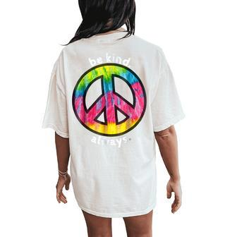 Be Kind Always Fun Tie Dye Peace Sign Kindness T Women's Oversized Graphic Back Print Comfort T-shirt