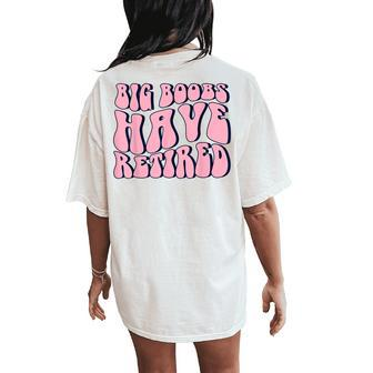 Big Boobs Have Retired Funny Breast Reduction Surgery Groovy Women's Oversized Graphic Back Print Comfort T-shirt - Thegiftio UK