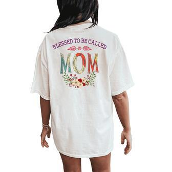 Blessed To Be Called Mom Flower Women's Oversized Comfort T-Shirt Back Print | Mazezy