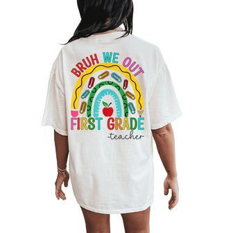 Bruh We Out Teachers 1St Grade Rainbow End Of School Year Women's Oversized Comfort T-Shirt Back Print | Mazezy