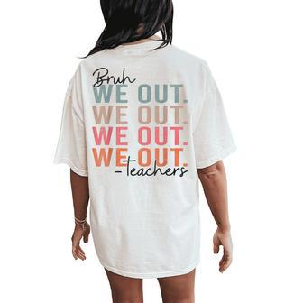Bruh We Out Teachers Happy Last Day Of School Hello Summer Women's Oversized Comfort T-Shirt Back Print | Mazezy CA