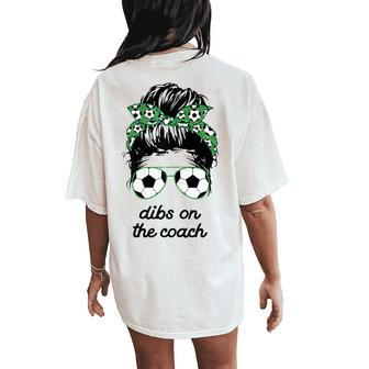 Dibs On The Coach Soccer Saying Soccer Mom Messy Bun Women's Oversized Comfort T-Shirt Back Print | Mazezy