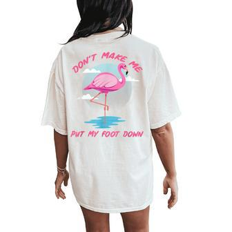 Dont Make Me Put My Foot Down Pink Flamingo Gifts Summer Gift For Women Women's Oversized Graphic Back Print Comfort T-shirt - Thegiftio UK