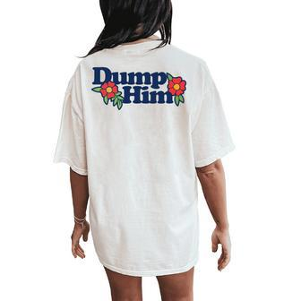 Dump Him But Sage Advice At Any Age Floral Women's Oversized Comfort T-Shirt Back Print | Mazezy