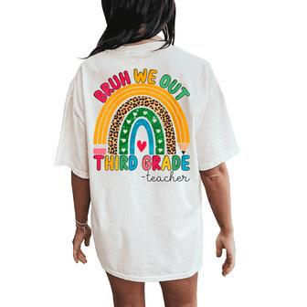 End Of School Rainbow Bruh We Out Teachers 3Rd Grade Teacher Women's Oversized Comfort T-Shirt Back Print | Mazezy