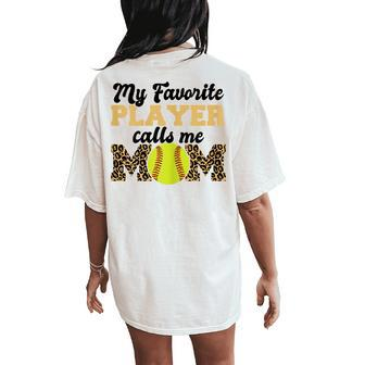 My Favorite Player Calls Me Mom Softball Leopard Women's Oversized Comfort T-Shirt Back Print | Mazezy
