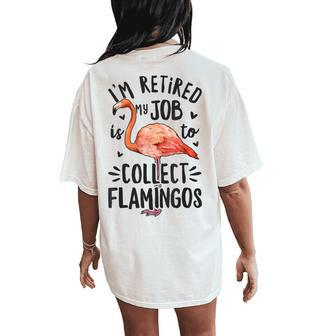 Flamingo Im Retired My Job Is To Collect Flamingos Women's Oversized Comfort T-Shirt Back Print | Mazezy