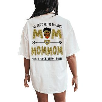 God ed Me Two Titles Mom And Mommom And I Rock Them Both Women's Oversized Comfort T-Shirt Back Print | Mazezy